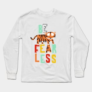 Be fearless Long Sleeve T-Shirt